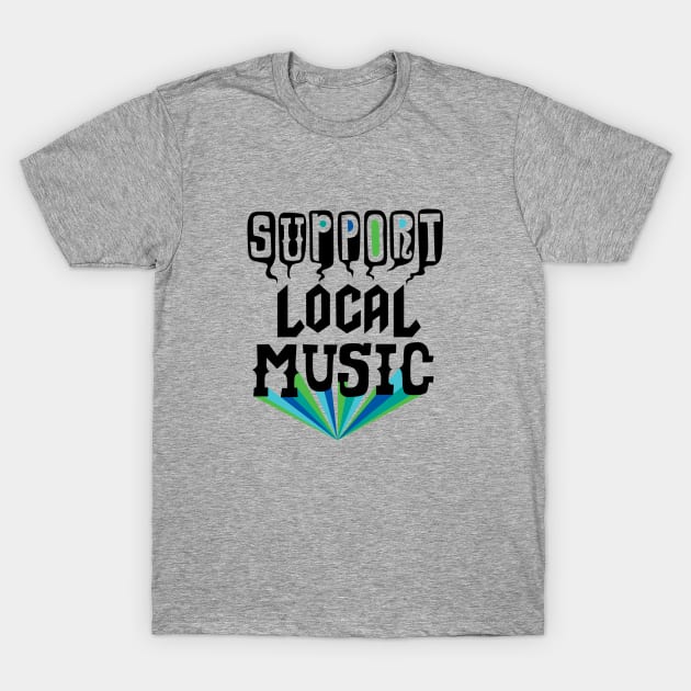 Support Local Music T-Shirt by Andibird